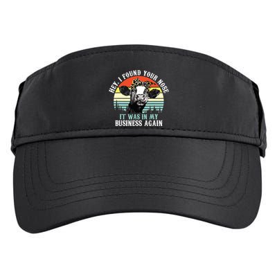 Hey I Found Your Nose It Was In My Business Again Cow Adult Drive Performance Visor