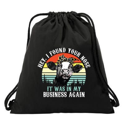 Hey I Found Your Nose It Was In My Business Again Cow Drawstring Bag
