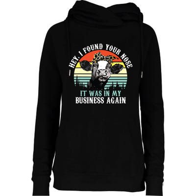 Hey I Found Your Nose It Was In My Business Again Cow Womens Funnel Neck Pullover Hood