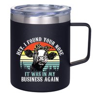 Hey I Found Your Nose It Was In My Business Again Cow 12oz Stainless Steel Coffee Mug
