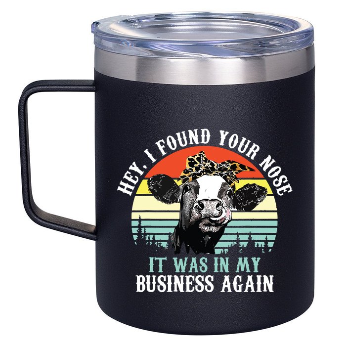 Hey I Found Your Nose It Was In My Business Again Cow 12oz Stainless Steel Coffee Mug