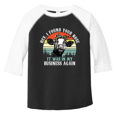 Hey I Found Your Nose It Was In My Business Again Cow Toddler Fine Jersey T-Shirt