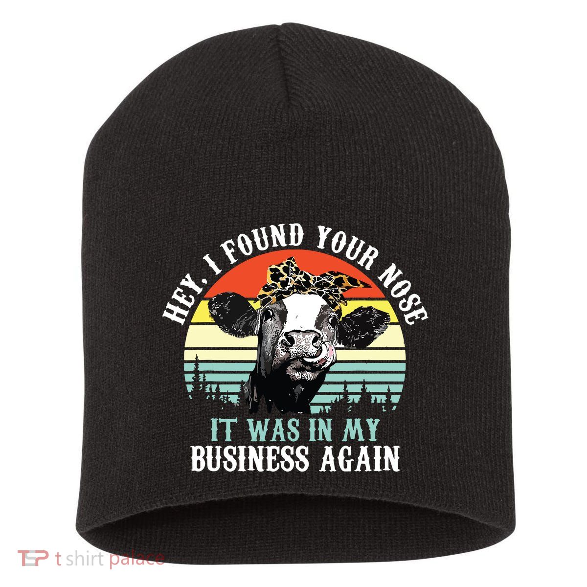 Hey I Found Your Nose It Was In My Business Again Cow Short Acrylic Beanie