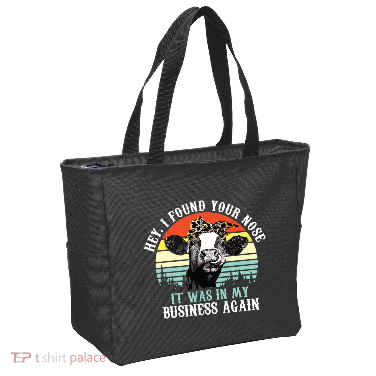Hey I Found Your Nose It Was In My Business Again Cow Zip Tote Bag