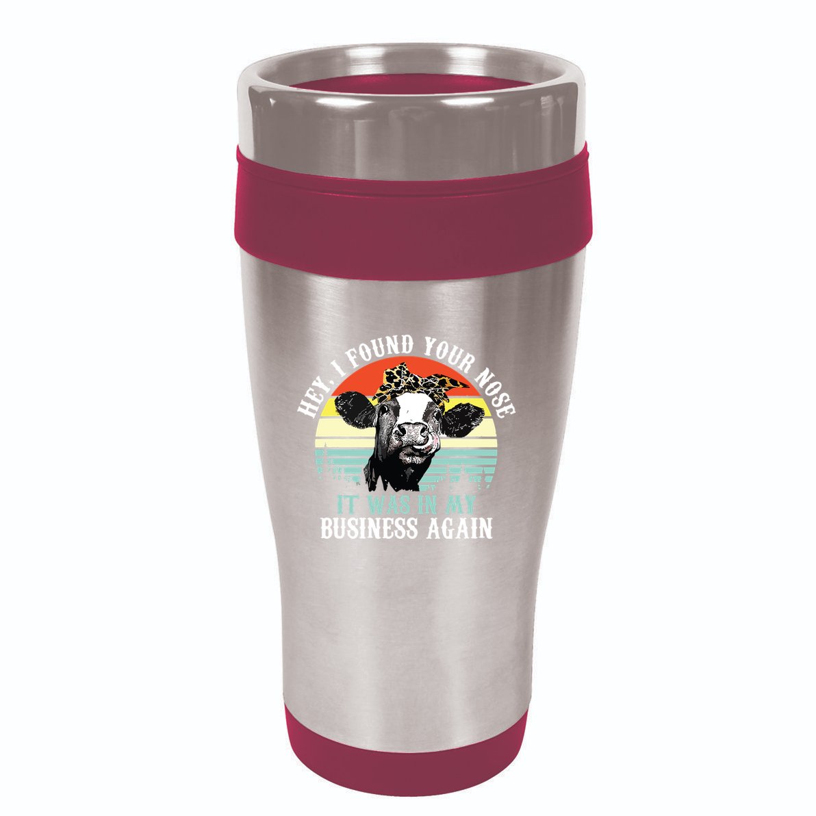 Hey I Found Your Nose It Was In My Business Again Cow 16oz Travel Tumbler