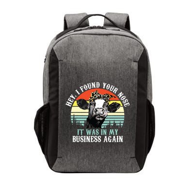 Hey I Found Your Nose It Was In My Business Again Cow Vector Backpack