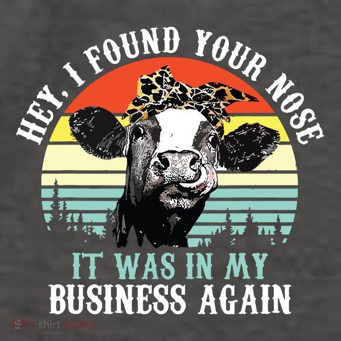 Hey I Found Your Nose It Was In My Business Again Cow Vector Backpack