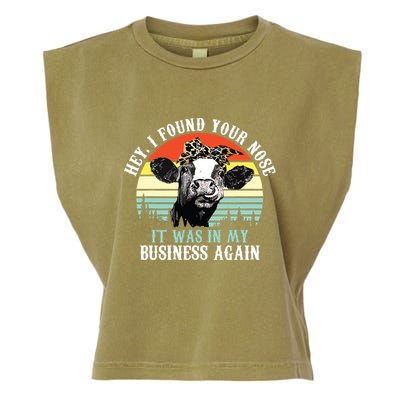 Hey I Found Your Nose It Was In My Business Again Cow Garment-Dyed Women's Muscle Tee