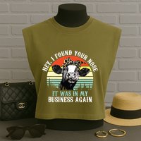 Hey I Found Your Nose It Was In My Business Again Cow Garment-Dyed Women's Muscle Tee