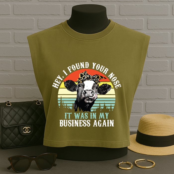 Hey I Found Your Nose It Was In My Business Again Cow Garment-Dyed Women's Muscle Tee