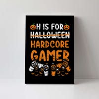 H Is For Hardcore Gamer Funny Halloween Video Games Canvas