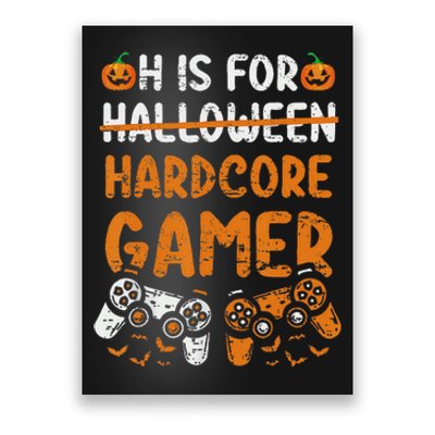 H Is For Hardcore Gamer Funny Halloween Video Games Poster