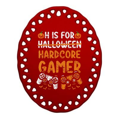 H Is For Hardcore Gamer Funny Halloween Video Games Ceramic Oval Ornament