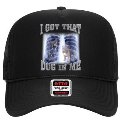 Hilarious I Got That Dog In Me Xray Meme Funny High Crown Mesh Back Trucker Hat