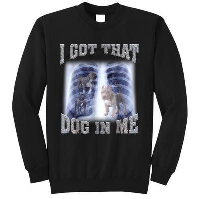 Hilarious I Got That Dog In Me Xray Meme Funny Sweatshirt