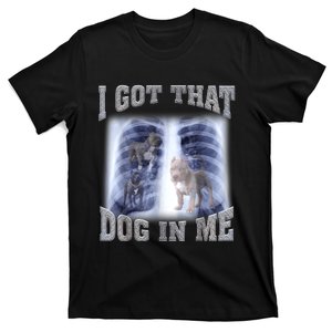 Hilarious I Got That Dog In Me Xray Meme Funny T-Shirt