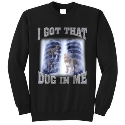 Hilarious I Got That Dog In Me Xray Meme Funny Tall Sweatshirt