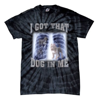 Hilarious I Got That Dog In Me Xray Meme Funny Tie-Dye T-Shirt