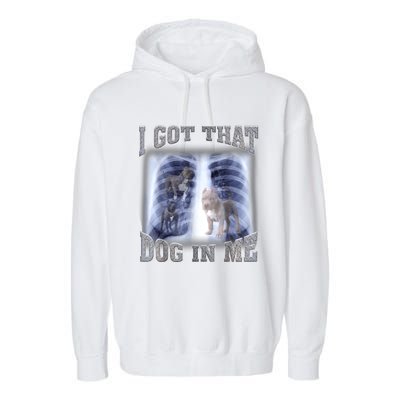 Hilarious I Got That Dog In Me Xray Meme Funny Garment-Dyed Fleece Hoodie