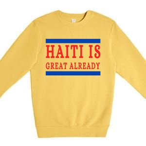 Haiti Is Great Already Premium Crewneck Sweatshirt