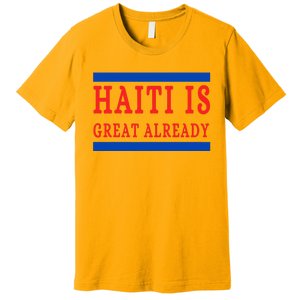 Haiti Is Great Already Premium T-Shirt