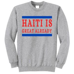 Haiti Is Great Already Tall Sweatshirt