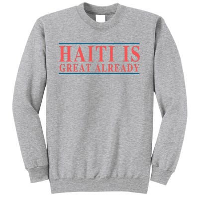 Haiti Is Great Already Tall Sweatshirt