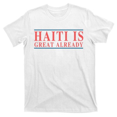 Haiti Is Great Already T-Shirt