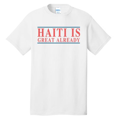 Haiti Is Great Already Tall T-Shirt