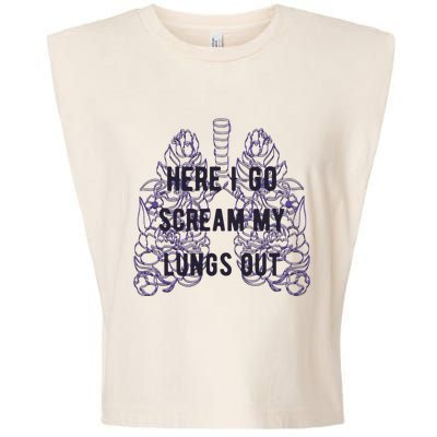 Here I Go Scream My Lungs Out Garment-Dyed Women's Muscle Tee