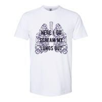 Here I Go Scream My Lungs Out Softstyle CVC T-Shirt