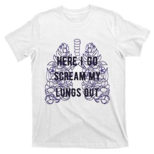 Here I Go Scream My Lungs Out T-Shirt