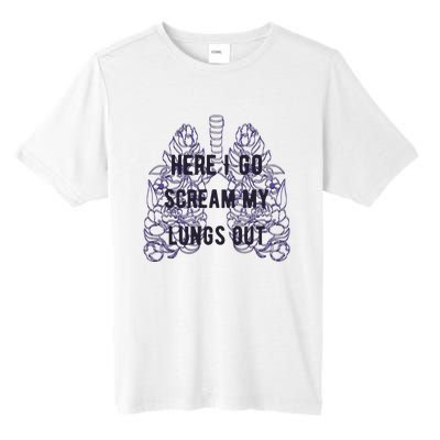 Here I Go Scream My Lungs Out Tall Fusion ChromaSoft Performance T-Shirt