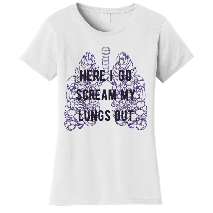 Here I Go Scream My Lungs Out Women's T-Shirt