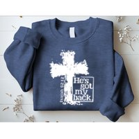 He Is Got My Back Inspirational Christian Sweatshirt