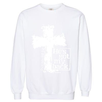 He Is Got My Back Inspirational Christian Garment-Dyed Sweatshirt