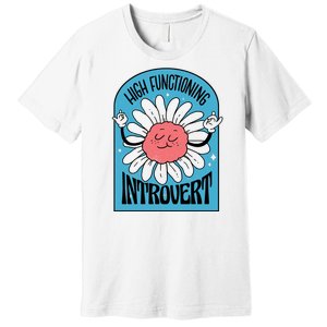 High Functioning Introvert Premium T-Shirt