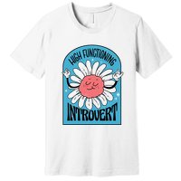 High Functioning Introvert Premium T-Shirt