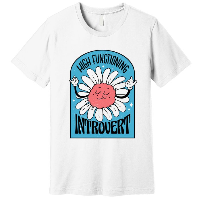 High Functioning Introvert Premium T-Shirt