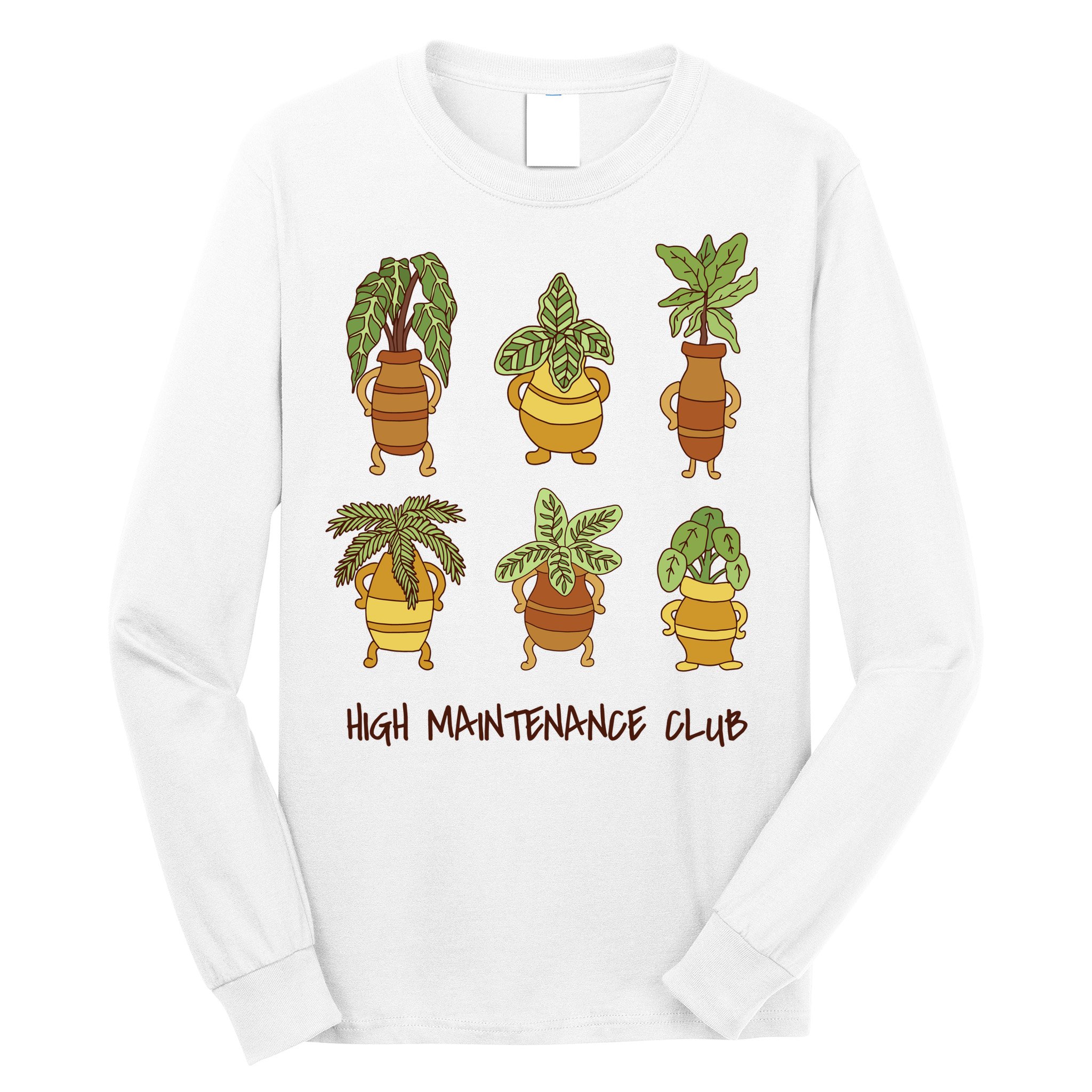 High Maintenance Club Plant Long Sleeve Shirt