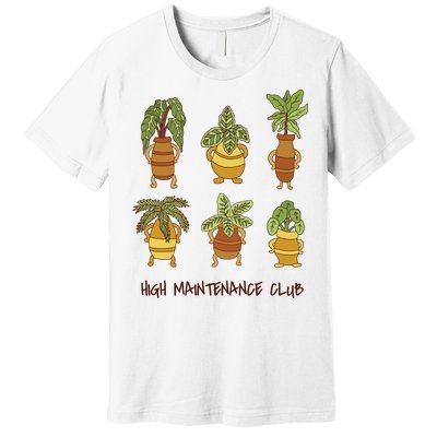 High Maintenance Club Plant Premium T-Shirt