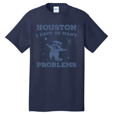 Houston I Have So Many Problems Vintage Tall T-Shirt