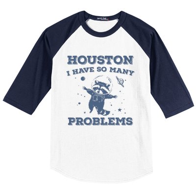 Houston I Have So Many Problems Vintage Baseball Sleeve Shirt