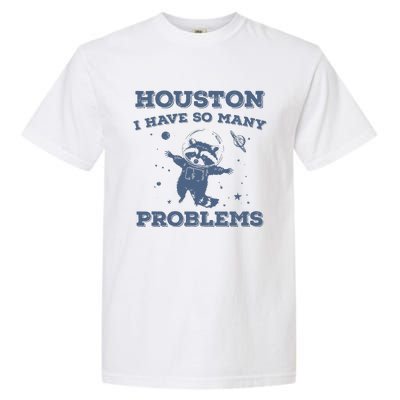 Houston I Have So Many Problems Vintage Garment-Dyed Heavyweight T-Shirt