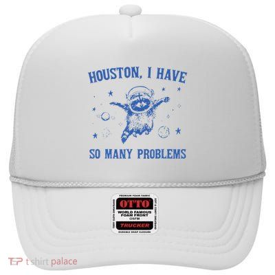 Houston I Have So Many Problems Funny Raccon High Crown Mesh Back Trucker Hat