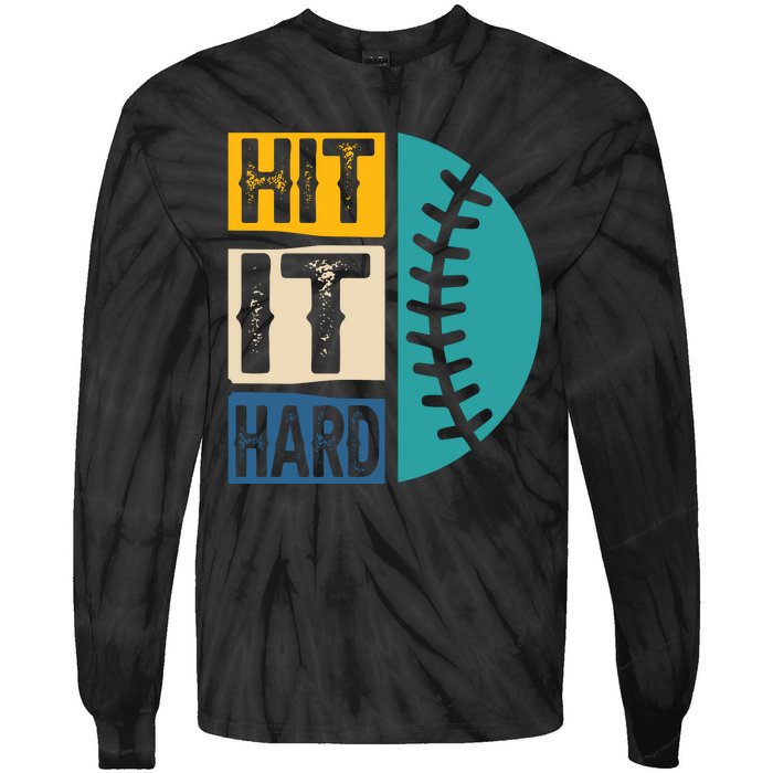 Hit It Hard Baseball Gift Tie-Dye Long Sleeve Shirt