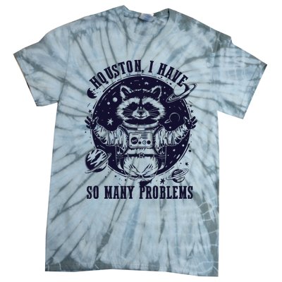 Houston I Have So Many Problems Funny Raccoon In Space Vintage Tie-Dye T-Shirt