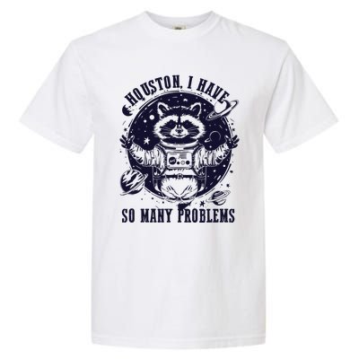 Houston I Have So Many Problems Funny Raccoon In Space Vintage Garment-Dyed Heavyweight T-Shirt