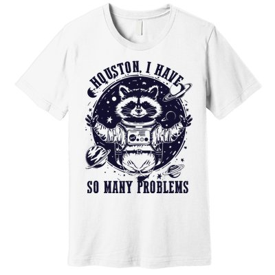 Houston I Have So Many Problems Funny Raccoon In Space Vintage Premium T-Shirt