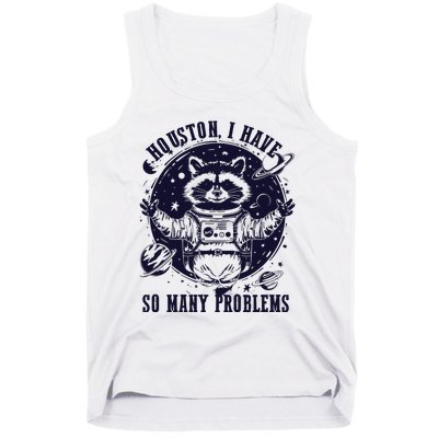 Houston I Have So Many Problems Funny Raccoon In Space Vintage Tank Top